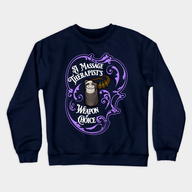 A Massage Therapist's Weapon of Choice Meme Crewneck Sweatshirt by Nirelle